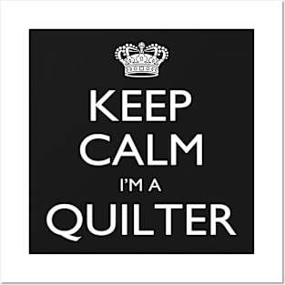 Keep Calm I’m A Quilter – T & Accessories Posters and Art